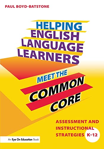 Helping English Language Learners Meet the Common Core : Assessment and Instructional Strategies, K-12.