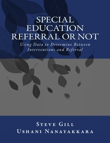 Special Education Referral or Not : Using Data to Determine Between Interventions and Referral.