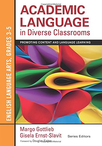 Academic Language in Diverse Classrooms : Promoting Content and Language Learning, English Language Arts, Grades 3-5.