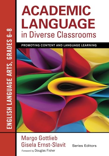 Academic Language in Diverse Classrooms : Promoting Content and Language Learning; English Language Arts, Grades 6-8