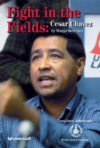 Fight in the fields  : Cesar Chavez
