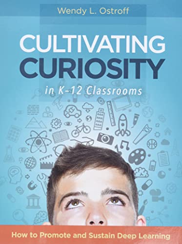 Cultivating curiosity in K-12 classrooms