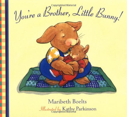 You're a brother, Little Bunny