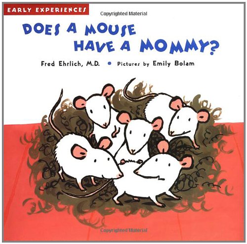 Does a mouse have a mommy?