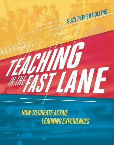 Teaching in the Fast Lane : How to Create Active Learning Experiences .
