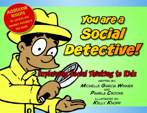You are a Social Detective : Explaining social thinking to kids.