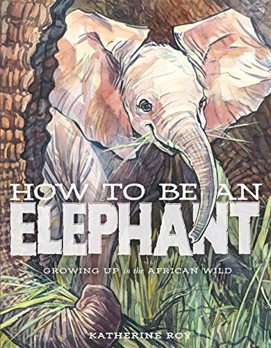 How to be an Elephant : Growing Up in th.