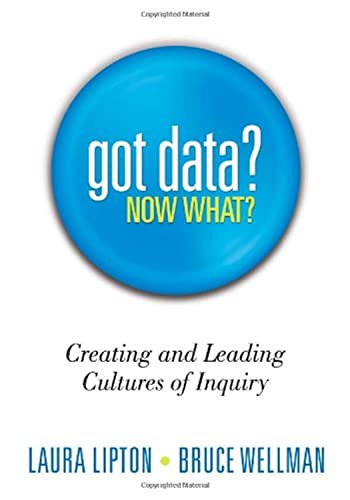 Got Data? Now What? : Creating and Leading Cultures of Inquiry.