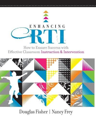 Enhancing RTI : How to Ensure Success with Effective Classroom Instruction & Intervention