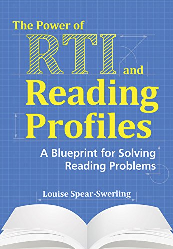The Power of RTI and Reading Profiles: A : A Blueprint for Solving Reading Problems.