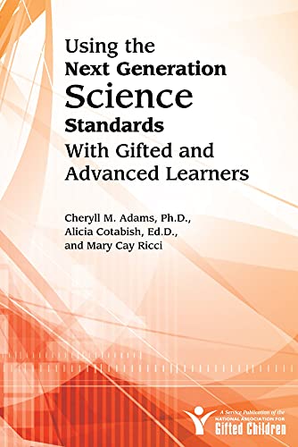 Using the Next Generation Science Standards with Gifted and Advanced Learners