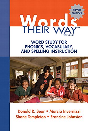 Words Their Way : Word Study for Phonics, Vocabulary, and Spelling Instruction.