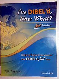 I've DIBEL'd, Now What?, Next Edition : Design Targeted Interventions with Dibels Next Data.