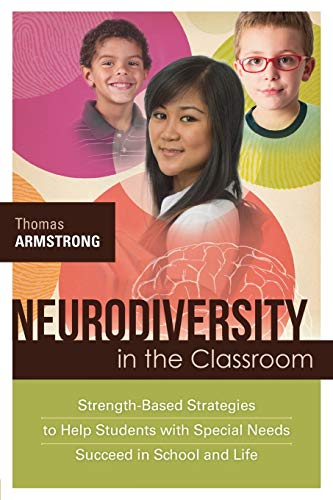 Neurodiversity in the classroom-- : Strength-Based Strategies to Help Students with Special Needs Succeed in School and Life.