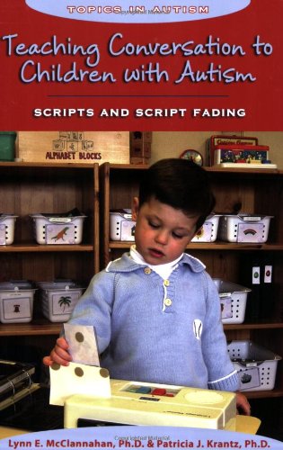 Teaching Conversation to Children with Autism : Scripts and Script Fading.