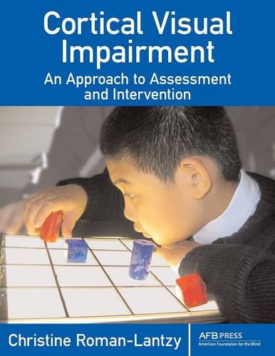 Cortical Visual Impairment  : An Approach to Assessment and Intervention.