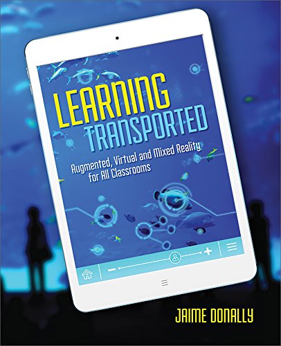 Learning Transported : Augmented, Virtual and Mixed Reality for All Classrooms.