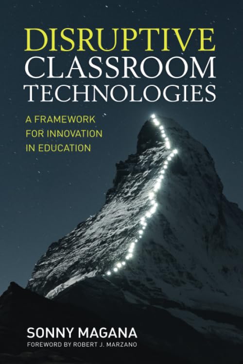 Disruptive Classroom Technologies : A Framework for Innovation in Education.