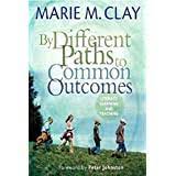 By Different Paths to Common Outcomes : Literacy Learning and Teaching.