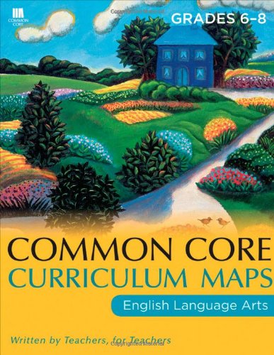 Common Core Curriculum Maps : English Language Arts, Grades 6-8