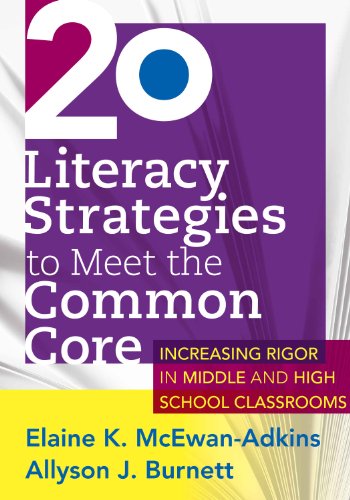 20 Literacy Strategies to Meet the Common Core : Increasing Rigor in Middle & High School Classrooms