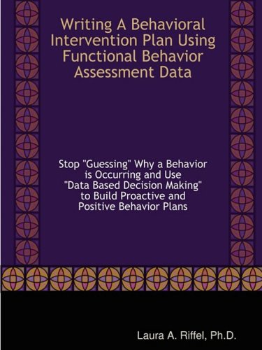 Writing a Behavioral Intervention Plan Using Functional Behavioral Assessment Data