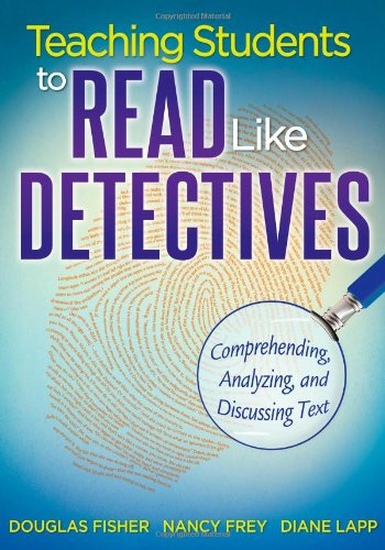 Teaching Students to Read Like Detective : Comprehending, Analyzing, and Discussing Text.
