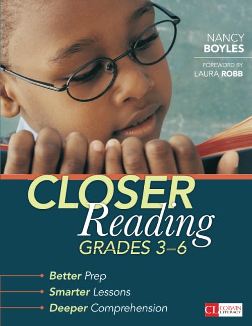 Closer Reading, Grades 3-6 : Better Prep, Smarter Lessons, Deeper Comprehension.