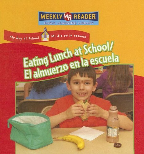 Eating lunch at school  : El almuerzo en la escuela / por Joanne Mattern ; [translators, Tatiana Acosta and Guillermo GutiÃ©rrez]
