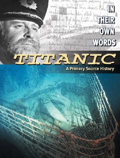 Titanic  : a primary source history