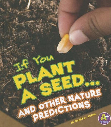 If you plant a seed-- and other nature p
